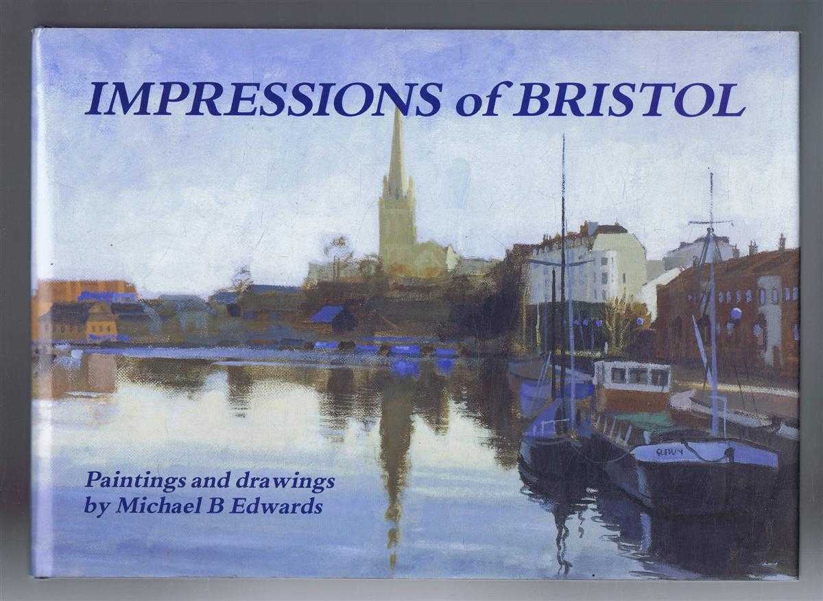 Michael B Edwards - Impressions of Bristol: Paintings and Drawings by Michael B Edwards