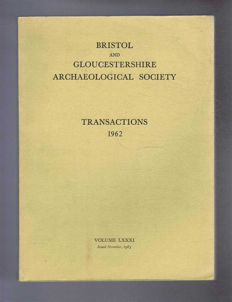 Gracie, H S; (ed) - Transactions of the Bristol and Gloucestershire Archaeological Society for 1962, Volume LXXXI (81)