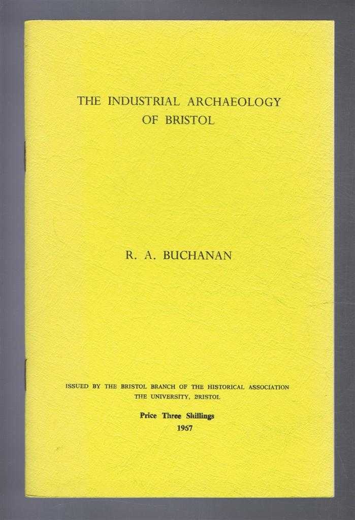 Buchanan, R.A. - The Industrial Archaeology of Bristol