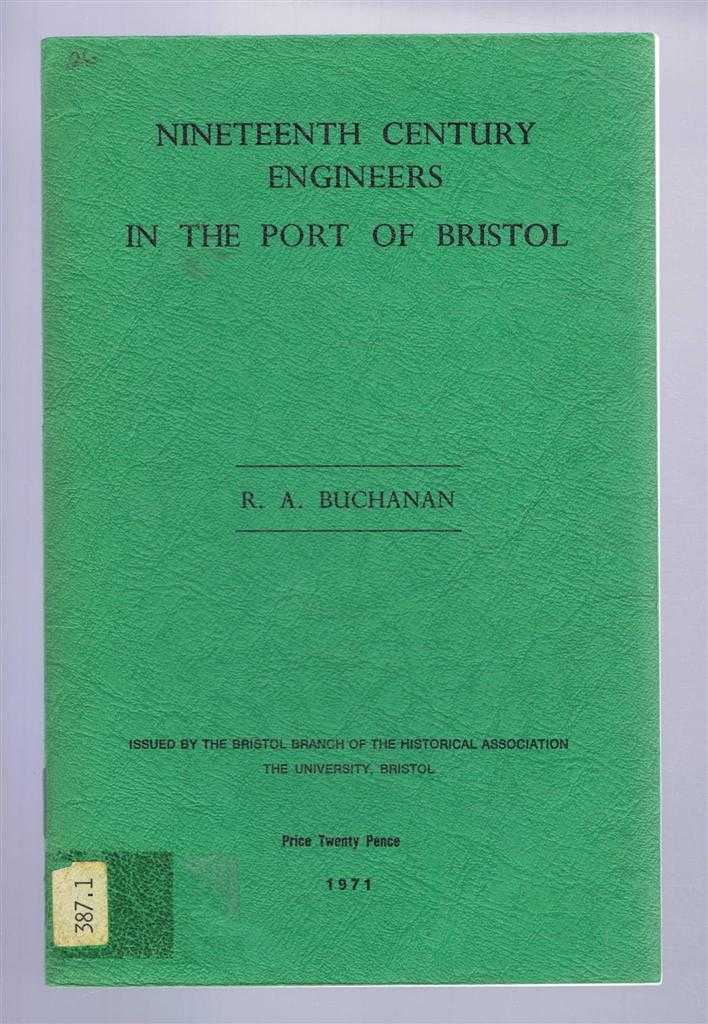 Buchanan, R.A. - Nineteenth Century Engineers in the Port of Bristol