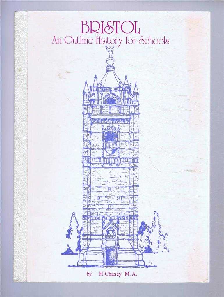Chasey, H. - BRISTOL: An Outline History for Schools