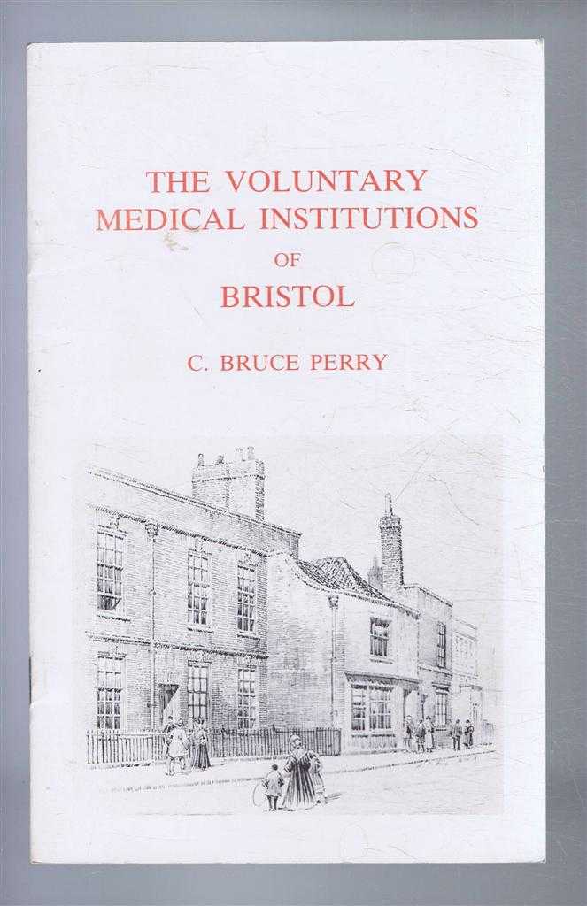 C Bruce Perry - The Voluntary Medical Institutions of Bristol