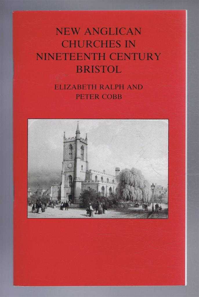 Elizabeth Ralph & Peter Cobb - New Anglican Churches in Nineteenth Century Bristol