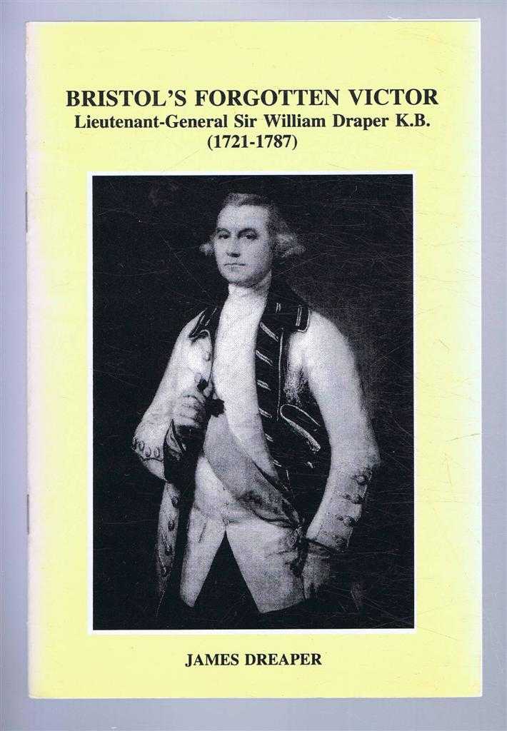Dreaper, James - BRISTOL'S FORGOTTEN VICTOR. Lieutenant-General Sir William Draper K.B (1721-1787)