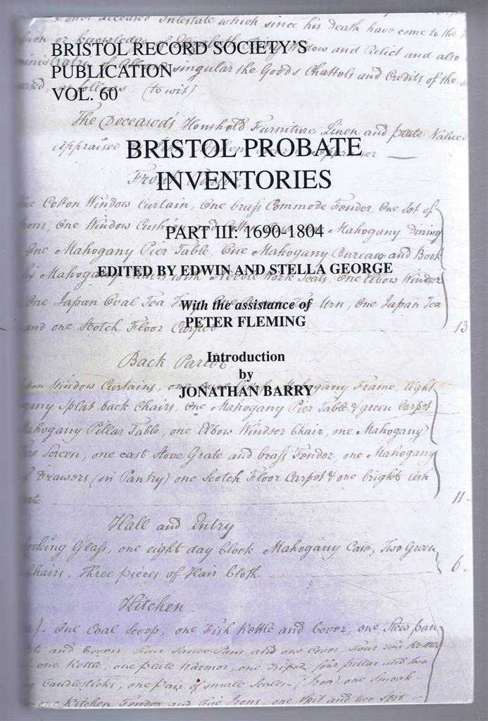 George, Edwin and Stella (eds); Fleming, Peter - Bristol Record Society's Publications Vol. 60 BRISTOL PROBATE INVENTORIES Part III: 1690-1804