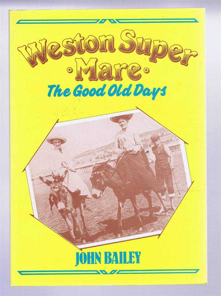 John Bailey - Weston Super Mare, The Good Old Days