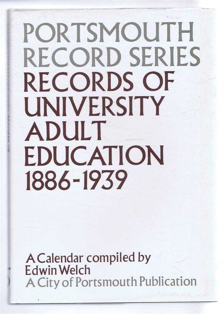 Compiled by Edwin Welch - Portsmouth Record Series No. 5. Records of University adult Education 1886-1939. A Calendar