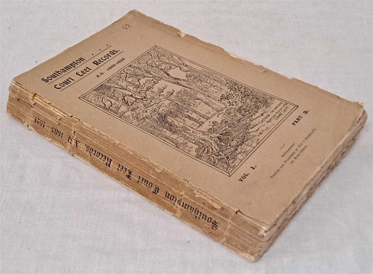 Transcribed & edited by F J C Hearnshaw & D M Hearnshaw - Publications of the Southampton Record Society. Court Leet Records, Vol I Part III, AD 1603-1624