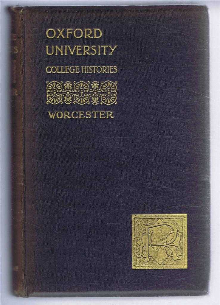 C Henry Daniel and W R Barker, preface by W R Barker - University of Oxford College Histories: Worcester College