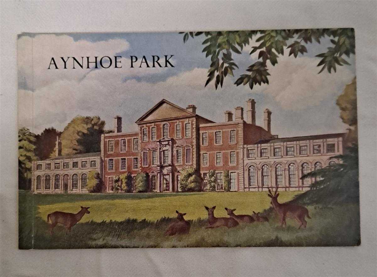 Mr E I Musgrave - Aynhoe Park. An illustrated Survey of the Northamptonshire Home of the Cartwright Family