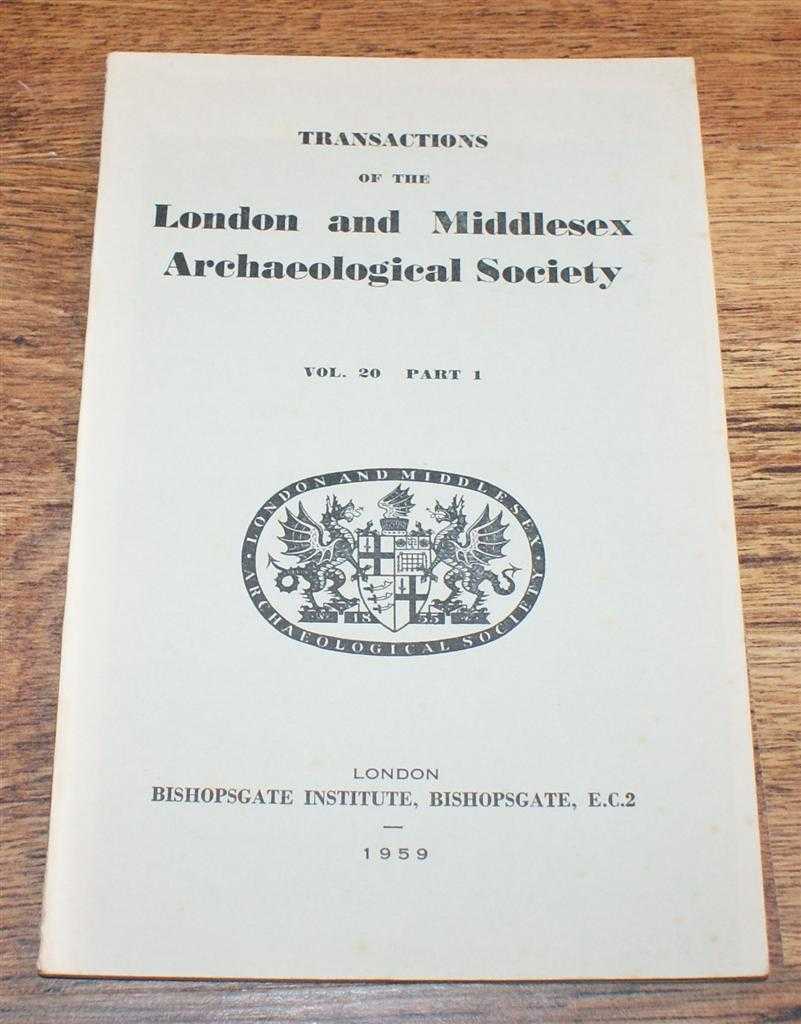 F W M Draper (ed). R R Clarke; H K Cameron; John A Goodall; A E J Hollaender; Major J Kelsey; etc. - Transactions of the London and Middlesex Archaeological Society. Volume 20 Part 1 1959