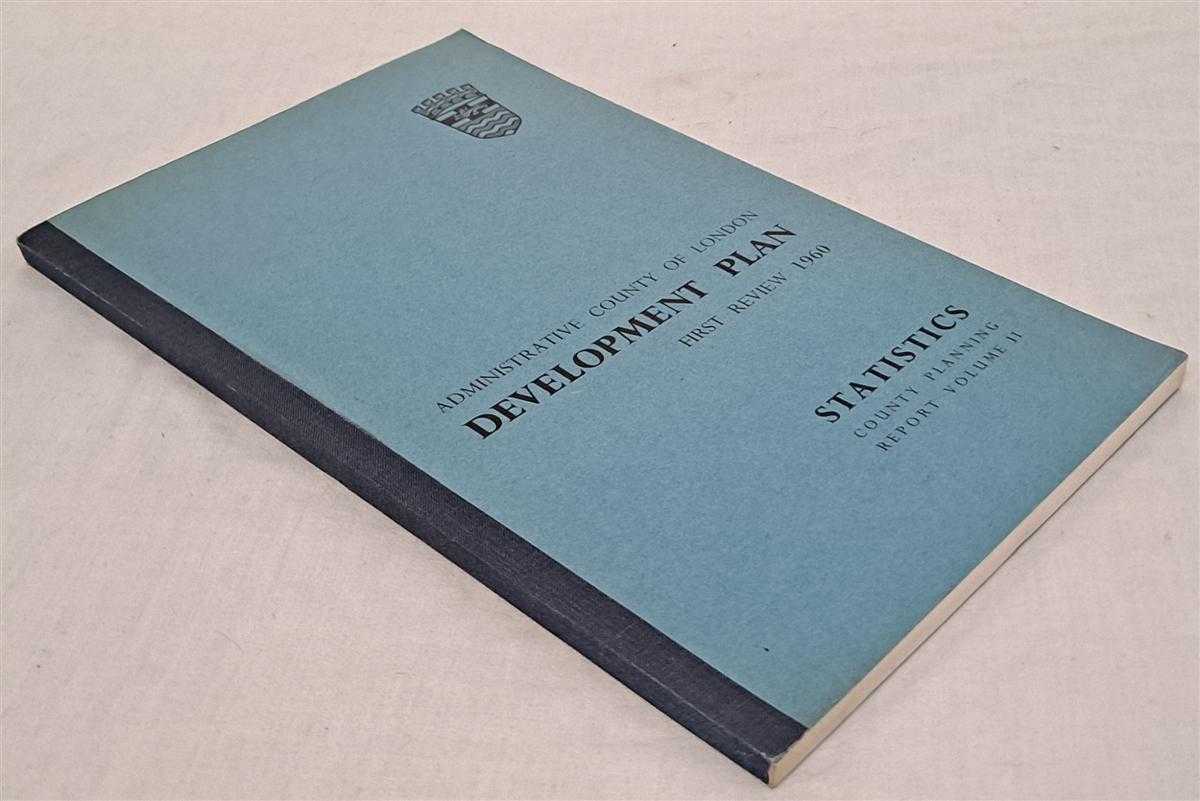 London County Council - Administrative County of London Development Plan First Review 1960, Statistics County Planning Report Volume II