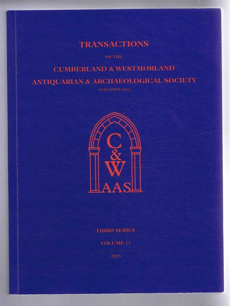 edited by I D Whyte with R Hughes and M Mullett - Transactions of the Cumberland & Westmorland Antiquarian & Archaeological Society, Third Series, Volume 15, 2015