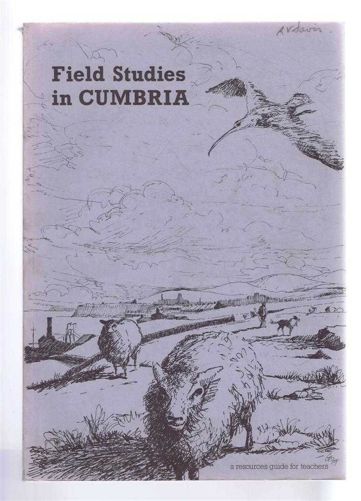 Cumbrian Association for Environmental Education, edited I H Bonner, foreword by Peter Boulter - Field Studies in Cumbria, A Guide for Teachers to some of the Sites in Cumbria suitable for Environmentally-based Education