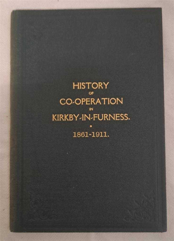 John Woodhouse; Henry Briggs - A Short History of the Kirkby-In-Furness Equitable Industrial Co-operative Society Limited. 1861-1911