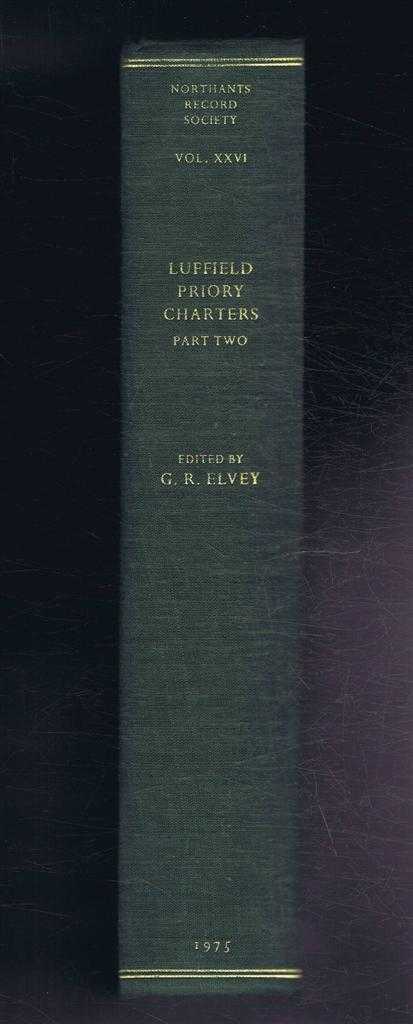 edite with introduction by G R Elvey - Luffield Priory Charters, Part II