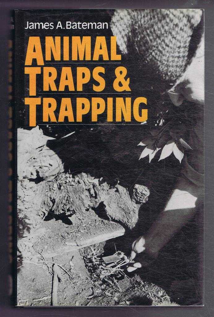 James A Bateman - Animal Traps and Trapping