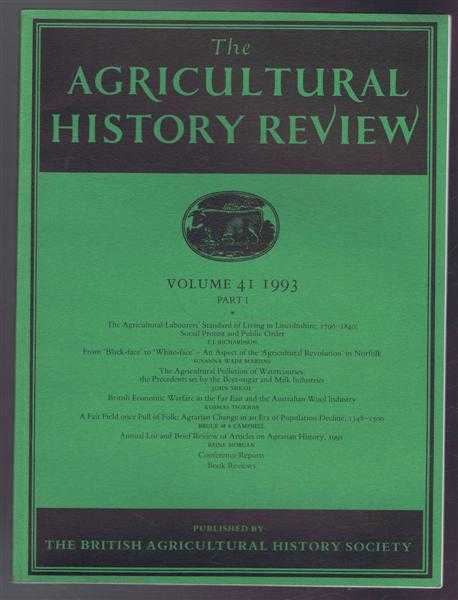T I Richardson; Susanna Wade Martin; John Sheah; Kosmas Tsokhas; Bruce M S Campbell - The Agriculture History Review Volume 41 1993 Part I: The Agricultural Labourers' Standard of Living in Lincolnshire 1790-1840 - Social Protest and Public Order etc.