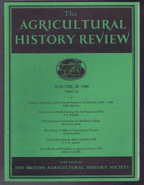 John Broad; A R Wilkes; Douglas Moss; Salim Rashid; F H W Green - The Agricultural History Review Volume 28 1980 Part II: Alternate Husbandry and Permanent Pasture in the Midlands 1650-1800; Adjustments in Farming after the Napoleonic Wars etc.