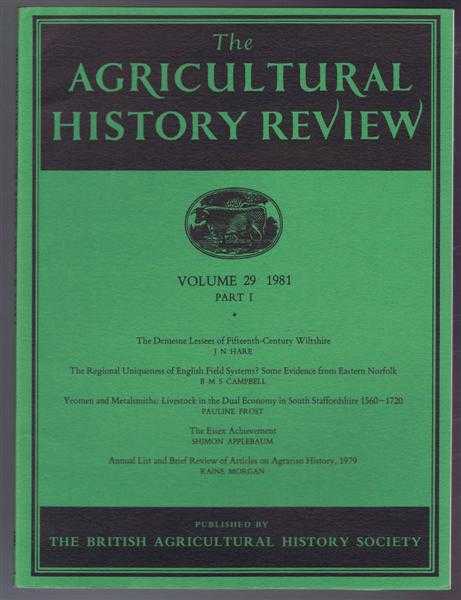 J N Hare; B M S Campbell; Pauline Frost; Shimon Applebaum; - The Agricultural History Review, Volume 29 1981 Part I: The Demesne Lessees of Fifteenth-Century Wiltshire; The Regional Uniqueness of English Field Systems? Some Evidence from Eastern Norfolk etc.