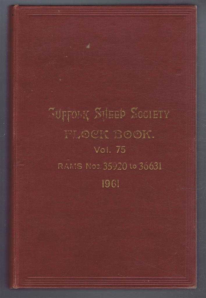Suffolk Sheep Society. Editor Harry A Byford - Suffolk Sheep Society Flock Book, Volume LXXV (75) 1961, Rams Nos. 35920 to 36631