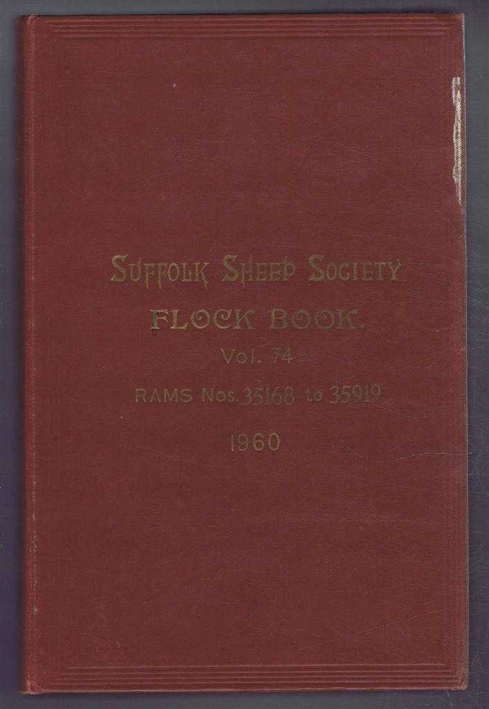 Suffolk Sheep Society. Editor Harry A Byford - Suffolk Sheep Society Flock Book, Volume LXXIV (74), 1960, Rams Nos. 35168 to 35919