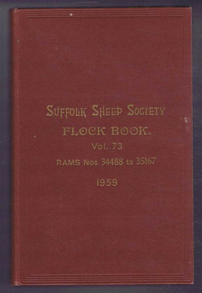 Suffolk Sheep Society. Editor Harry A Byford - Suffolk Sheep Society Flock Book, Volume LXXIII (73), 1959 , Rams Nos. 34488 to 35167