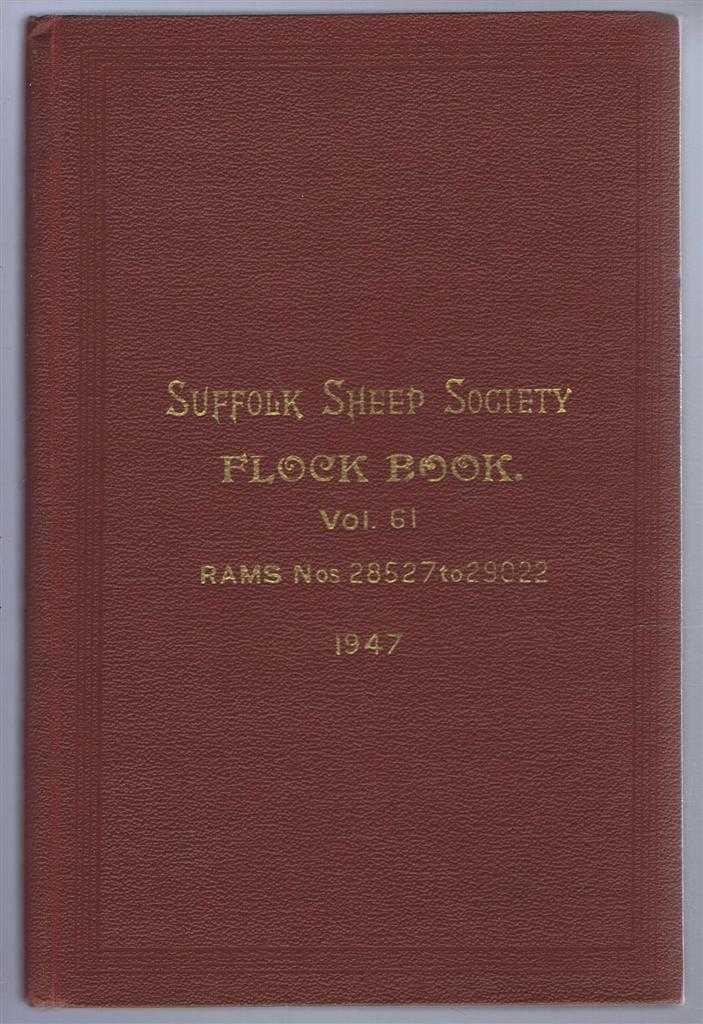Suffolk Sheep Society. - Suffolk Sheep Society Flock Book, Volume LCI (61), 1947, Rams Nos. 28527 to 29022