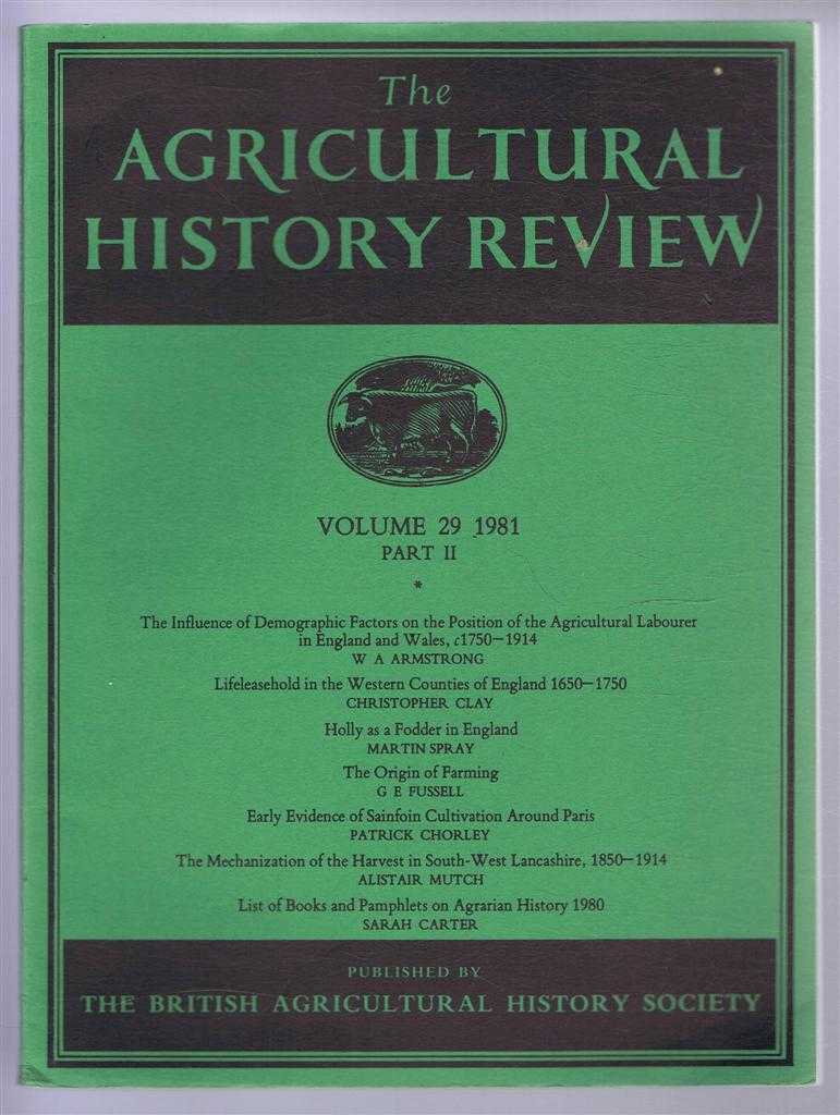 W A Armstrong; Christopher Clay; Martin Spray; G E Fussell; Patrick Chorley; Alistair Mutch; Sarah Carter - The Agricultural History Review, Volume 29 1981, Part II