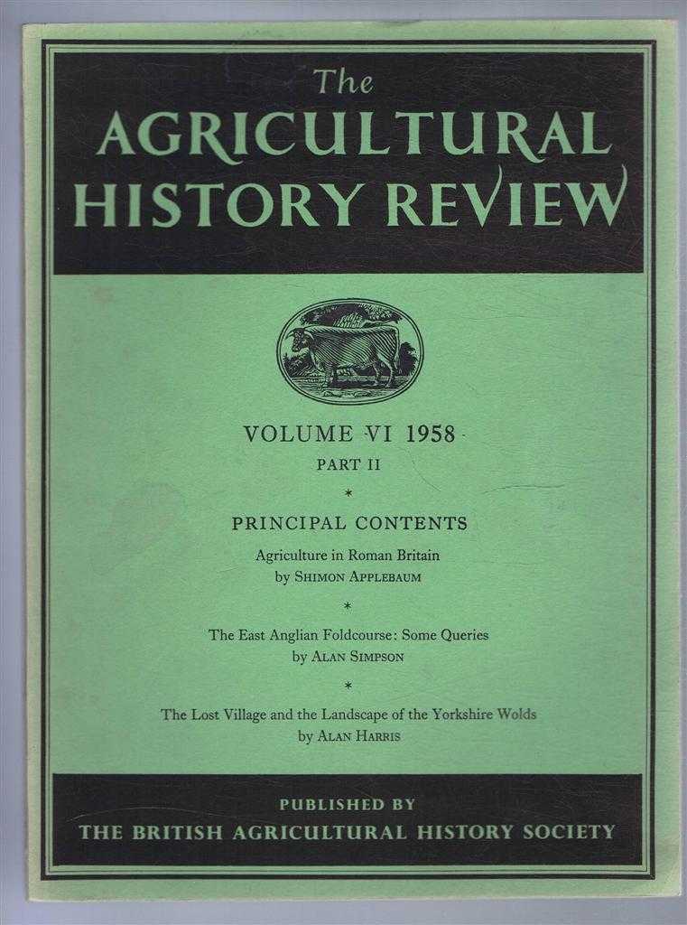 Shimon Applebaum; Ian Simpson; Alan Harris. Edited by H P R Finberg - The Agricultural History Review, Volume VI 1958 Part II Only