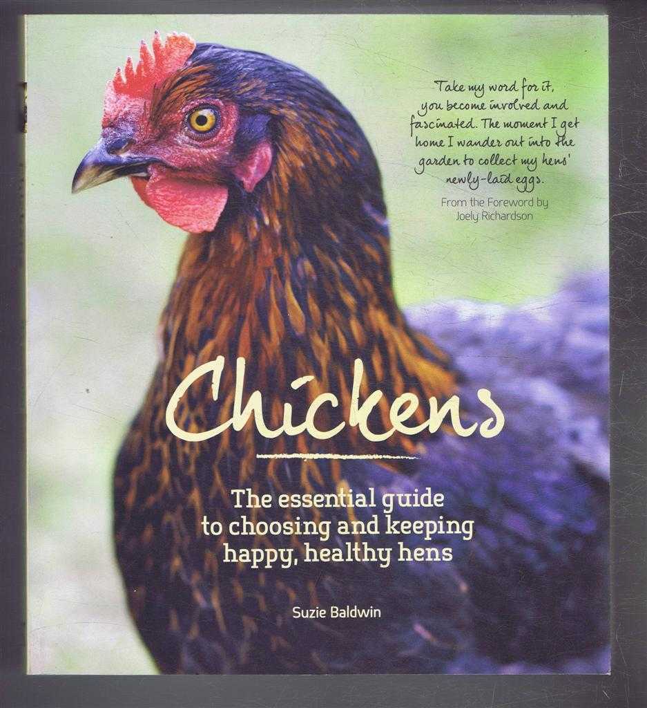 Suzie Baldwin - Chickens, The Essential Guide to Choosing and Keeping Happy, Healthy Hens