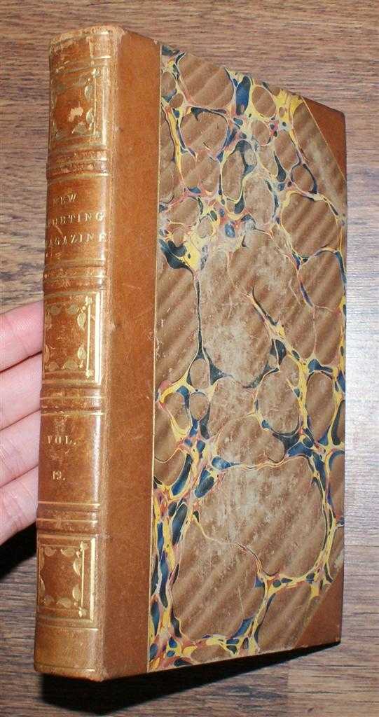 G. Trigger, W. C. Spooner, Actaeon, Sylvanus Swanquill, Obadiah Oilstone, Thomas Hood, etc. - The New Sporting Magazine, Volume 19 - 1840 July to December