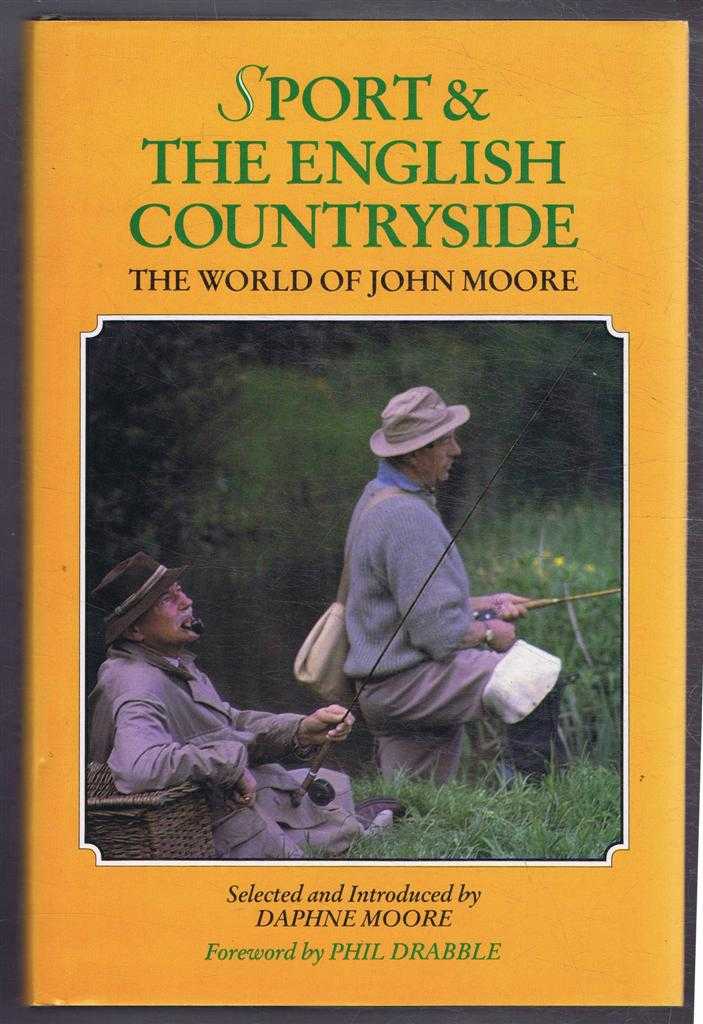 Selected and Introduced by Daphne Moore, foreword by Phil Drabble - Sport & the English Countryside, The World of John Moore