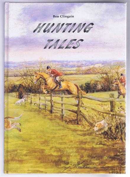 Ben Clingain, foreword by Peter Jones - Hunting Tales