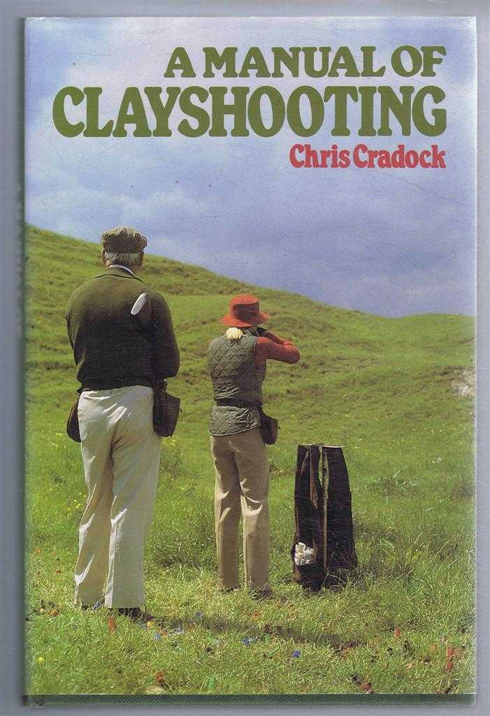 Chris Cradock - A Manual of Clayshooting