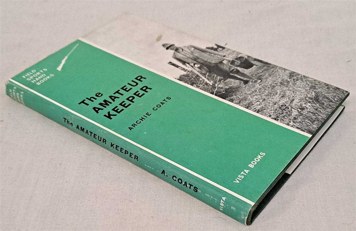 Archie Coats - The Amateur Keeper. Fields Sports Handbooks