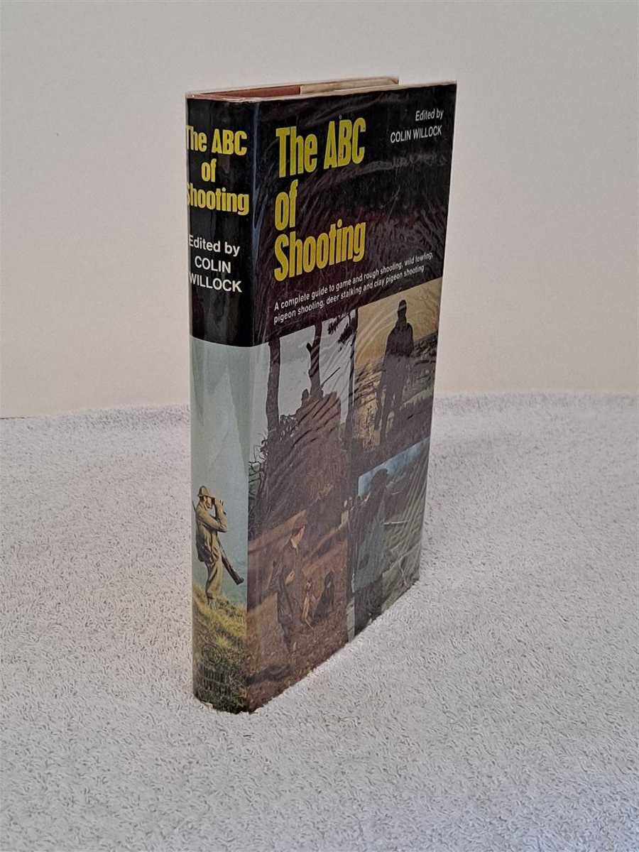 edited by Colin Willock - The ABC of Shooting, A complete guide to game and rough shooting, pigeon shooting, wildfowling, deer-stalkng and clay pigeon shooting