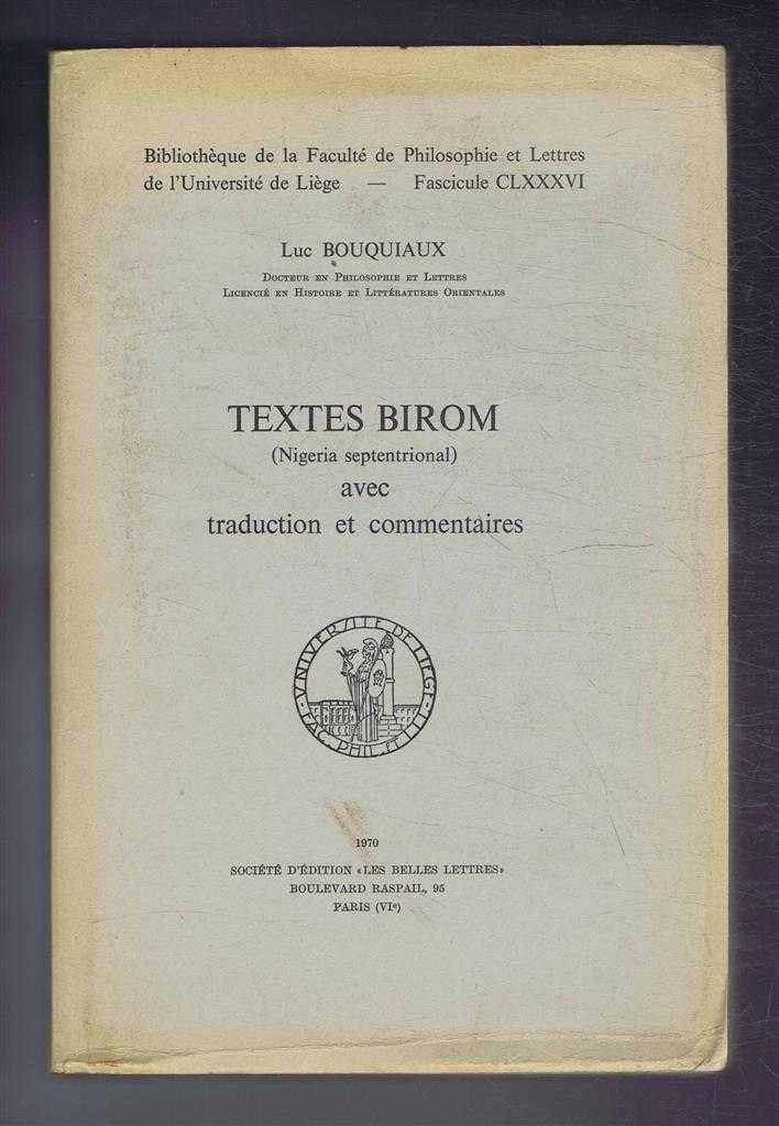 Luc Bouquiaux - Textes Birom, (Nigeria septentrional) avec traduction et commentaires, Fascicule CLXXXVI, Bibliotheque de la Faculte de Philosophie et Lettres de l'Universite de Liege