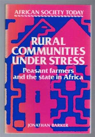 Barker, Jonathan - Rural Communities under Stress : Peasant Farmers and the State in Africa, African Society Today series