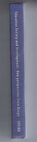 Edited by David Court and Dharam P Ghai - Education, Society and Development, New Perspectives from Kenya