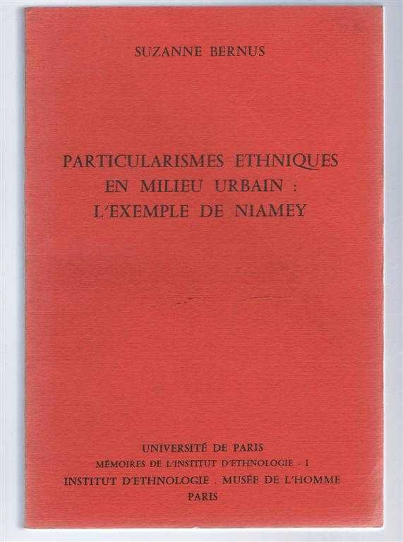 Suzanne Bernus - Particularismes Ethniques en Milieu Urbain: L'Exemple de Niamey, Memoires de L'Institut D'Ethnologie I