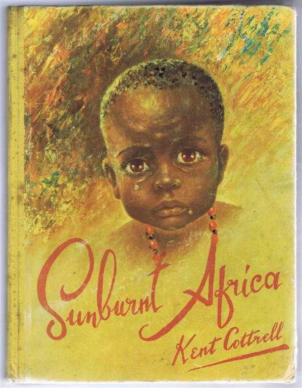 Kent Cottrell - Sunburnt Africa, in Pencil Paint and Prose