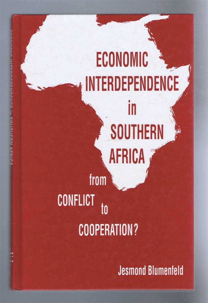 Blumenfeld, Jesmond - ECONOMIC INTERDEPENDENCE IN SOUTHERN AFRICA, from Conflict to Cooperation?