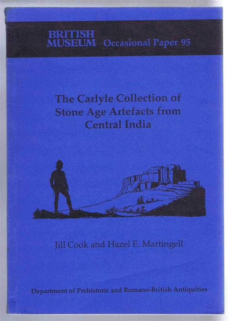 Jill Cook and Hazel E Martingell - The Carlyle Collection of Stone-Age Artefacts from Central India. British Museum Occasional Paper 95