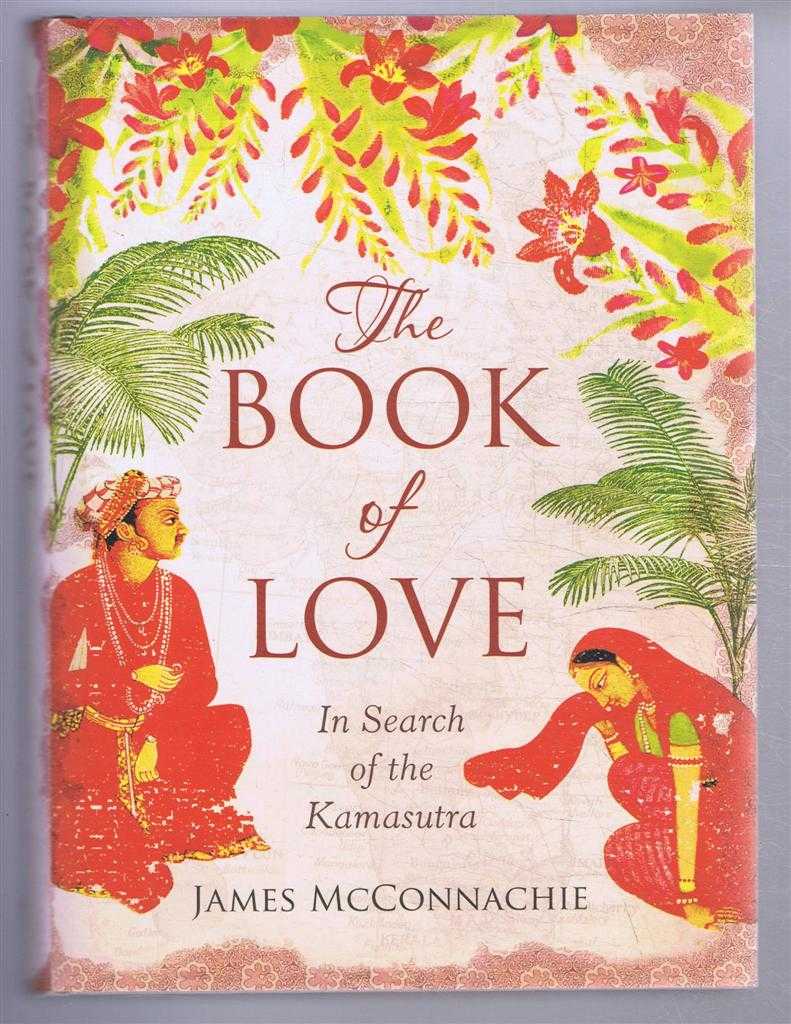 James McConnachie - The Book of Love, In Search of the Kamasutra