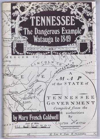 Mary French Caldwell - Tennessee: The Dangerous Example, Watauga to 1849