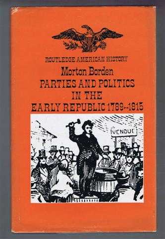 Morton Borden - Parties and Politics in the Early Republic 1789-1815