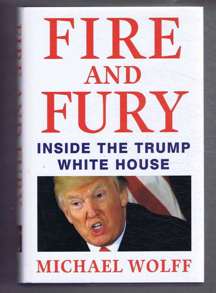 Michael Wolff - Fire and Fury, Inside the Trump White House