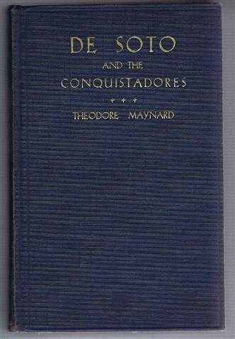 Theodore Maynard - De Soto and the Conquistadores