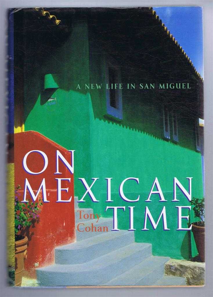 Tony Cohan - On Mexican Time - A new Life in San Miguel